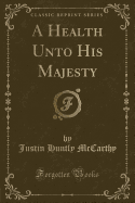 A Health Unto His Majesty (Classic Reprint)