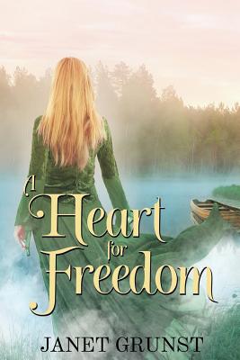 A Heart for Freedom - Grunst, Janet S