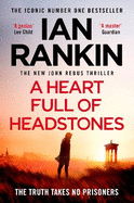 A Heart Full of Headstones: The Gripping Must-Read Thriller from the No.1 Bestseller Ian Rankin