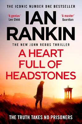 A Heart Full of Headstones: The Gripping Must-Read Thriller from the No.1 Bestseller Ian Rankin - Rankin, Ian