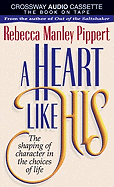 A Heart Like His: The Shaping of Character in the Choices of Life