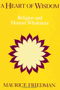 A Heart of Wisdom: Religion and Human Wholeness