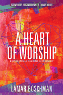 A Heart of Worship: Experience the Rebirth of Worship