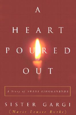 A Heart Poured Out: A Story of Swami Ashokananda - Gargi, Sister