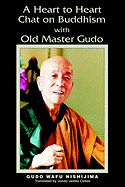 A Heart to Heart Chat on Buddhism with Old Master Gudo