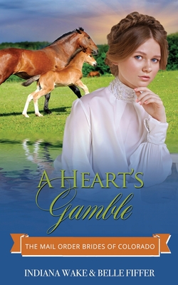A Heart's Gamble - Fiffer, Belle, and Wake, Indiana