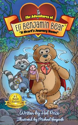 A Heart's Journey Home: The Adventures of Eli Benjamin Bear Vol. I - Price, Hal