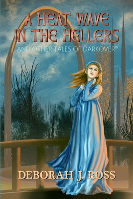 A Heat Wave in the Hellers: and Other Tales of Darkover - Ross, Deborah J