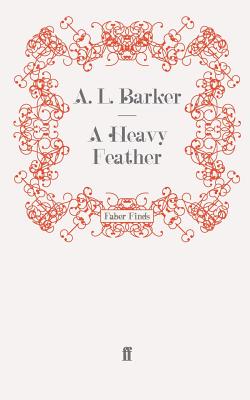 A Heavy Feather - Barker, A. L.