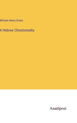 A Hebrew Chrestomathy - Green, William Henry