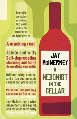 A Hedonist in the Cellar: Adventures in Wine - McInerney, Jay