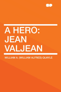 A hero: Jean Valjean