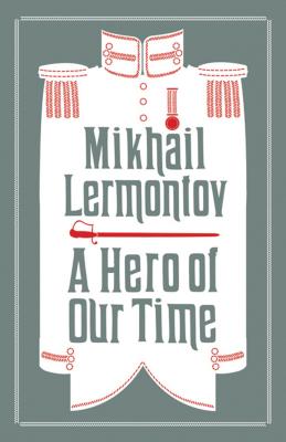 A Hero of Our Time and Princess Ligovskaya: Newly Translated and Annotated (Alma Classics Evergreens) - Lermontov, Mikhail, and Parker, Martin (Translated by), and Cornwell, Neil (Translated by)