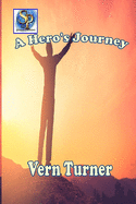 A Hero's Journey: A Novel of War, Love, Rebirth and Heroism