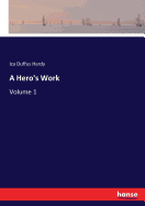 A Hero's Work: Volume 1