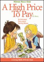A High Price to Pay: An Animated Story About Earning Money - Steve Sheldon
