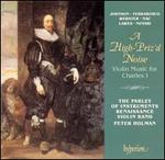 A High-Priz'd Noise: Violin Music for Charles I