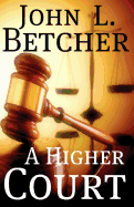 A Higher Court: One Man's Search for the Truth of God's Existence