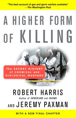 A Higher Form of Killing: A Higher Form of Killing: The Secret History of Chemical and Biological Warfare - Harris, Robert, and Paxman, Jeremy