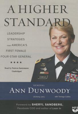 A Higher Standard: Leadership Strategies from America's First Female Four-Star General - Dunwoody, Ann, Gen., and Collins, Tomago (Contributions by), and Sandberg, Sheryl (Foreword by)