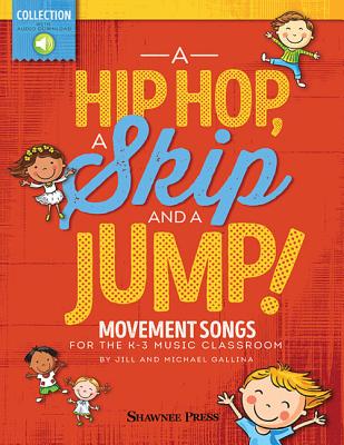 A Hip HOP, a Skip and a Jump: Movement Songs for the K-3 Music Classroom - Gallina, Jill, and Gallina, Michael