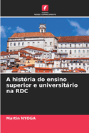 A hist?ria do ensino superior e universitrio na RDC