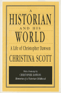 A Historian and His World: A Life of Christopher Dawson