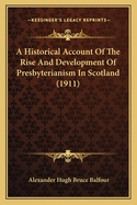 A Historical Account of the Rise and Development of Presbyterianism in Scotland (1911)