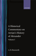 A Historical Commentary on Arrian's History of Alexander: Volume 1: Books I-III