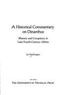 A Historical Commentary on Dinarchus: Rhetoric and Conspiracy in Later Fourth-century Athens - Worthington, Ian