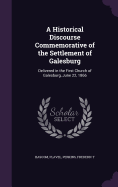 A Historical Discourse Commemorative of the Settlement of Galesburg: Delivered in the First Church of Galesburg, June 22, 1866