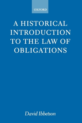 A Historical Introduction to the Law of Obligations - Ibbetson, David