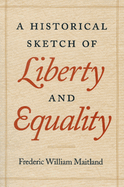 A Historical Sketch of Liberty and Equality: As Ideals of English Political Philosophy from the Time of Hobbes to the Time of Coleridge