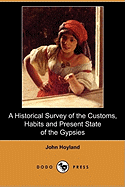 A Historical Survey of the Customs, Habits and Present State of the Gypsies (Dodo Press)