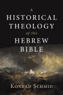 A Historical Theology of the Hebrew Bible