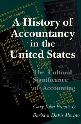 A History of Accountancy in the United States: The Cultural Significance of Accounting. Revised Edition. - Previts, Gary John