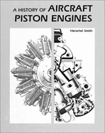 A History of Aircraft Piston Engines - Smith, Herschel
