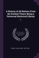 A History of all Nations From the Earliest Times; Being a Universal Historical Library: 21