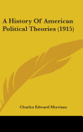 A History Of American Political Theories (1915)