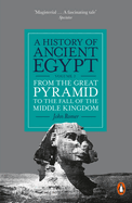 A History of Ancient Egypt, Volume 2: From the Great Pyramid to the Fall of the Middle Kingdom