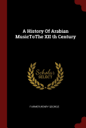 A History Of Arabian MusicToThe XII th Century