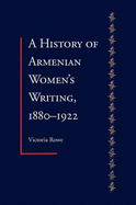 A History of Armenian Women's Writing 1880-1922 - Rowe, Victoria