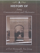 A History of Army Communications and Electronics at Fort Monmouth, New Jersey, 1917-2007
