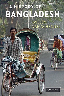 A History of Bangladesh - Schendel, Willem van