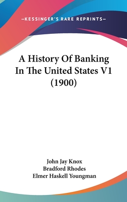 A History Of Banking In The United States V1 (1900) - Knox, John Jay