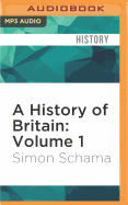 A History of Britain: Volume 1