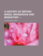 A History of British Birds, Indigenous and Migratory