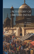 A History of British India; Volume 1