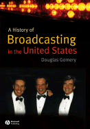 A History of Broadcasting in the United States - Gomery, Douglas