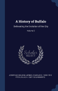 A History of Buffalo: Delineating the Evolution of the City; Volume 2